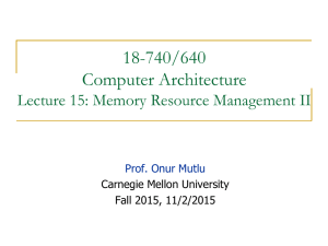 18-740/640 Computer Architecture Lecture 15: Memory Resource Management II Prof. Onur Mutlu