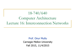 18-740/640 Computer Architecture Lecture 16: Interconnection Networks