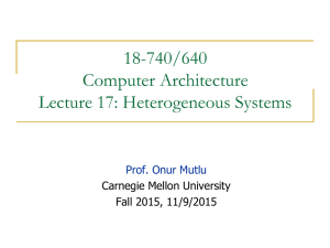 18-740/640 Computer Architecture Lecture 17: Heterogeneous Systems Prof. Onur Mutlu