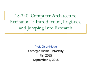 18-740: Computer Architecture Recitation 1: Introduction, Logistics, and Jumping Into Research