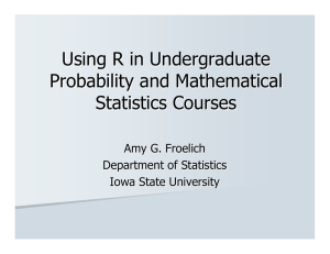 Using R in Undergraduate Probability and Mathematical Statistics Courses Amy G.