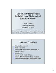 Using R in Undergraduate Probability and Mathematical Statistics Courses* Amy G.