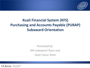 Kuali Financial System (KFS) Purchasing and Accounts Payable (PURAP) Subaward Orientation Presented by: