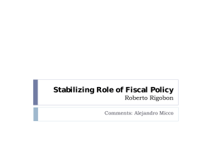 Stabilizing Role of Fiscal Policy Roberto Rigobon Comments: Alejandro Micco