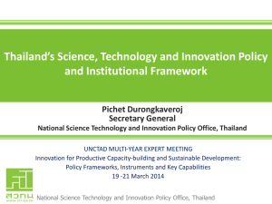 Thailand’s Science, Technology and Innovation Policy and Institutional Framework  Pichet Durongkaveroj