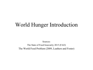 World Hunger Introduction The World Food Problem (2009, Leathers and Foster) Sources: