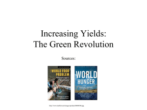 Increasing Yields: The Green Revolution Sources:
