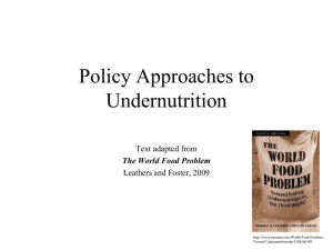 Policy Approaches to Undernutrition Text adapted from Leathers and Foster, 2009