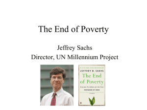 The End of Poverty Jeffrey Sachs Director, UN Millennium Project