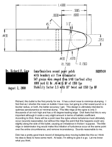Richard, this bullet is the first priority for me. ... find that as I shorten the nose on bullets I...