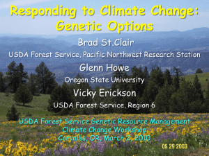 Responding to Climate Change: Genetic Options Brad St.Clair Glenn Howe