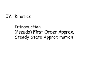 IV.  Kinetics Introduction (Pseudo) First Order Approx. Steady State Approximation