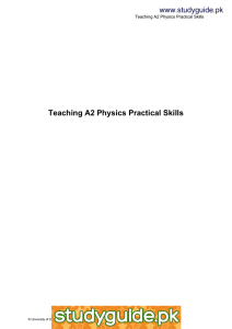 www.xtremepapers.net  Teaching A2 Physics Practical Skills www.studyguide.pk