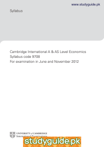 Syllabus Cambridge International A &amp; AS Level Economics Syllabus code 9708