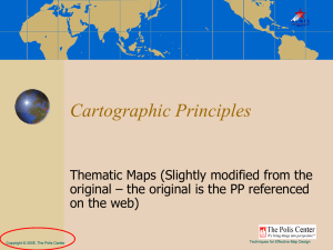 Cartographic Principles Thematic Maps (Slightly modified from the on the web)