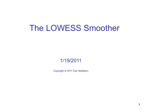 The LOWESS Smoother 1/19/2011 1 Copyright © 2011 Dan Nettleton