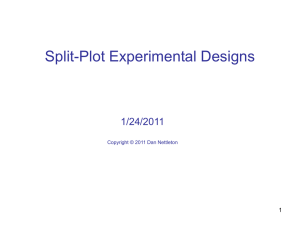 Split-Plot Experimental Designs 1/24/2011 1 Copyright © 2011 Dan Nettleton