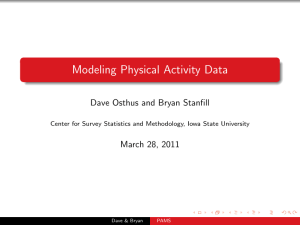 Modeling Physical Activity Data Dave Osthus and Bryan Stanfill March 28, 2011