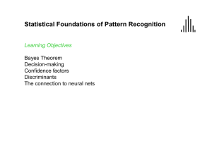Statistical Foundations of Pattern Recognition Learning Objectives Bayes Theorem Decision-making