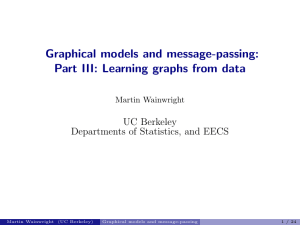 Graphical models and message-passing: Part III: Learning graphs from data UC Berkeley