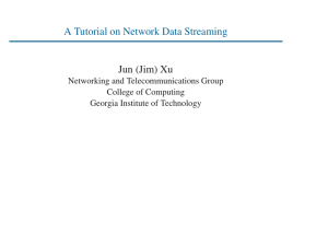 A Tutorial on Network Data Streaming Jun (Jim) Xu College of Computing