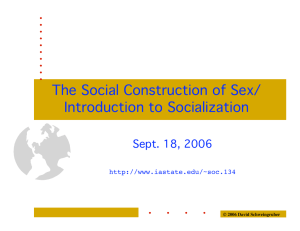 The Social Construction of Sex/ Introduction to Socialization Sept. 18, 2006