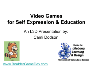 Video Games for Self Expression &amp; Education An L3D Presentation by: Cami Dodson