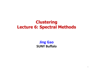 Clustering Lecture 6: Spectral Methods  Jing Gao