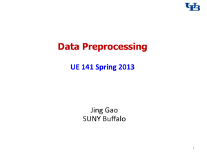 Data Preprocessing  UE 141 Spring 2013 Jing Gao