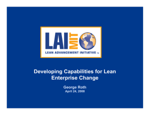 Developing Capabilities for Lean Enterprise Change George Roth April 24, 2008