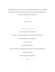 DIFFERENTIAL USE OF SHALLOW AND DEEP SOIL MOISTURE IN A... SHRUBLAND: LINKING SAP FLOW AND STABLE ISOTOPE TECHNIQUES TO