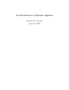 An Introduction to Operator Algebras Laurent W. Marcoux March 30, 2005