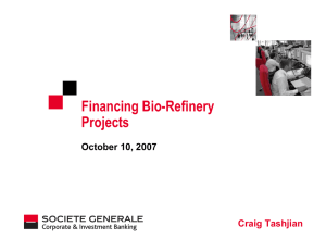 Financing Bio-Refinery Projects October 10, 2007 Craig Tashjian