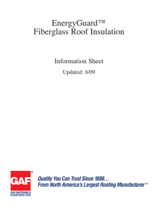 EnergyGuard™ Fiberglass Roof Insulation Information Sheet Updated: 6/09