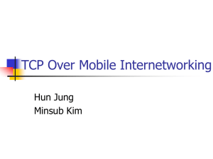 TCP Over Mobile Internetworking Hun Jung Minsub Kim