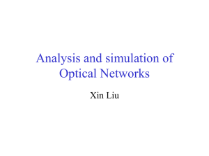 Analysis and simulation of Optical Networks Xin Liu