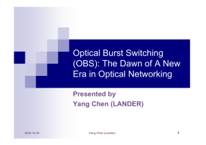 Optical Burst Switching (OBS): The Dawn of A New Presented by