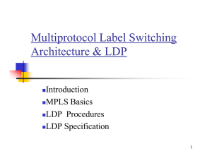 Multiprotocol Label Switching Architecture &amp; LDP Introduction MPLS Basics