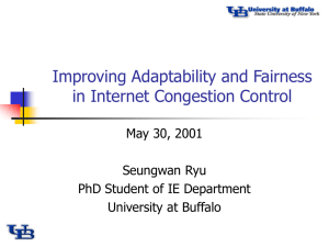 Improving Adaptability and Fairness in Internet Congestion Control May 30, 2001 Seungwan Ryu