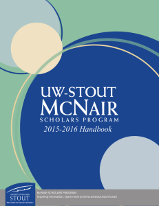 2015-2016 Handbook McNAIR SCHOLARS PROGRAM Inspiring Innovation. Learn more at www.uwstout.edu/mcnair