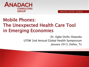 Mobile Phones: The Unexpected Health Care Tool in Emerging Economies Dr. Egbe Osifo-Dawodu