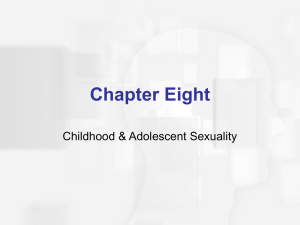 Chapter Eight Childhood &amp; Adolescent Sexuality