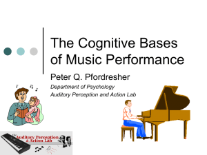 The Cognitive Bases of Music Performance Peter Q. Pfordresher Department of Psychology