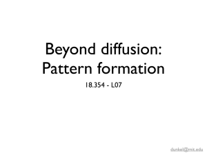 Beyond diffusion: Pattern formation 18.354 - L07