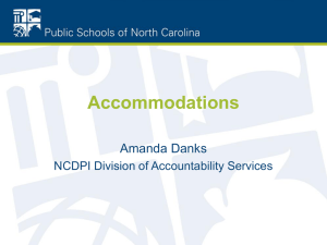 Accommodations Amanda Danks NCDPI Division of Accountability Services
