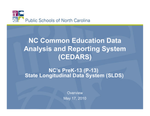 NC Common Education Data Analysis and Reporting System (CEDARS) NC’s PreK-13 (P-13)