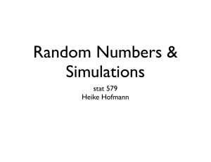 Random Numbers &amp; Simulations stat 579  Heike Hofmann