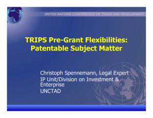 TRIPS Pre-Grant Flexibilities: Patentable Subject Matter Christoph Spennemann, Legal Expert