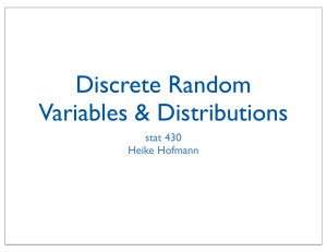 Discrete Random Variables &amp; Distributions stat 430 Heike Hofmann