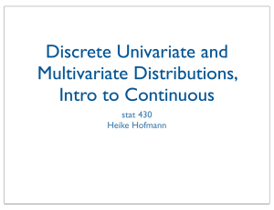 Discrete Univariate and Multivariate Distributions, Intro to Continuous stat 430